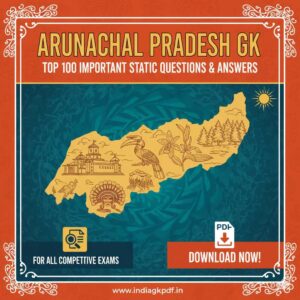 Arunachal Pradesh Static GK: Top 100 Important Q&A PDF