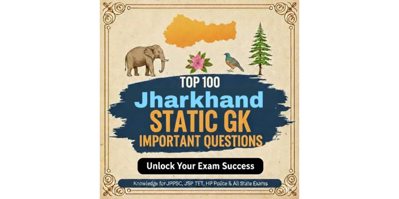 Jharkhand Static GK : Top 100 Important Q&A PDF