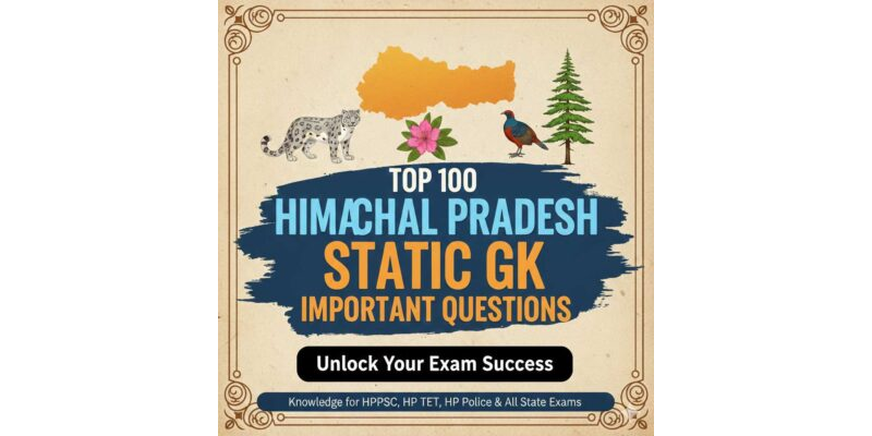Himachal Pradesh Static GK : Top 100 Important Q&A PDF