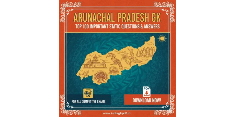 Arunachal Pradesh Static GK: Top 100 Important Q&A PDF