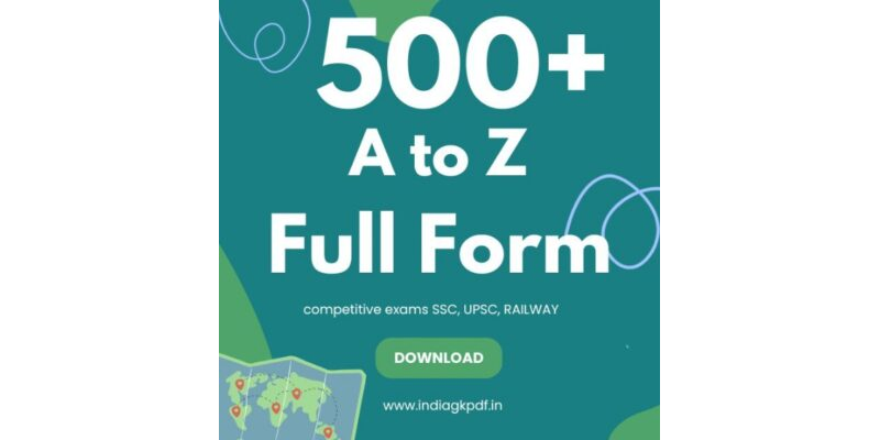A to Z Full Form Collection | For Competitive Exams